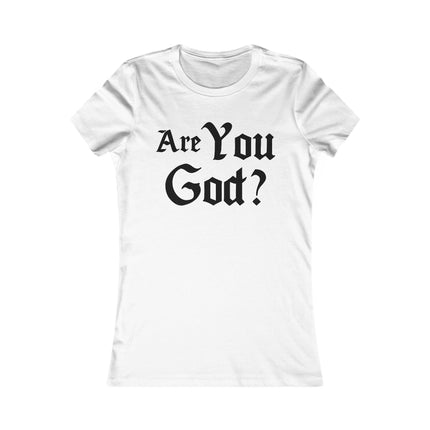 Are You God Women's Favorite Tee - NGOWE STORE