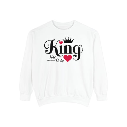 King Her One and Only Unisex Garment-Dyed Sweatshirt - NGOWE STORE
