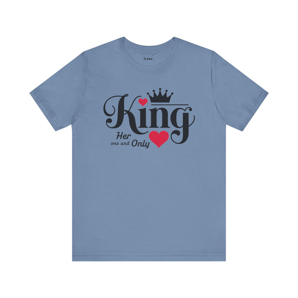 King Her One And Only Short Sleeve Tee - Love and Romance T-Shirt for Couples - NGOWE STORE