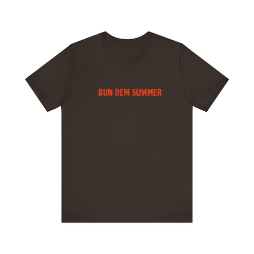 BUN DEM SUMMER 2025 - Unisex Tee, Share Your Fire T-Shirt, Motivational Graphic Tee, Casual Wear, Gift for Fire Enthusiasts, Energizing Apparel - NGOWE STORE