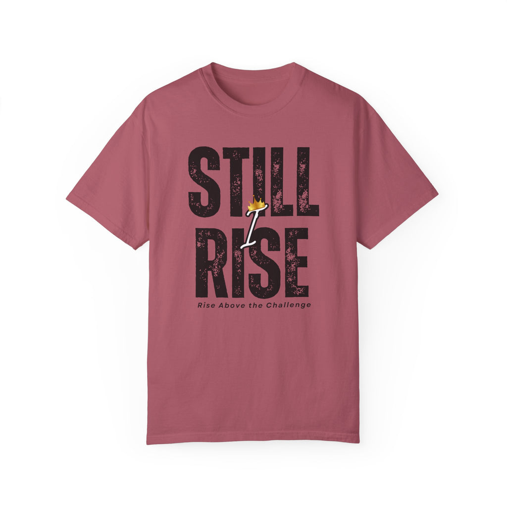 Inspirational Unisex Garment-Dyed T-shirt - 'Still Rise' Motivational Tee - NGOWE STORE