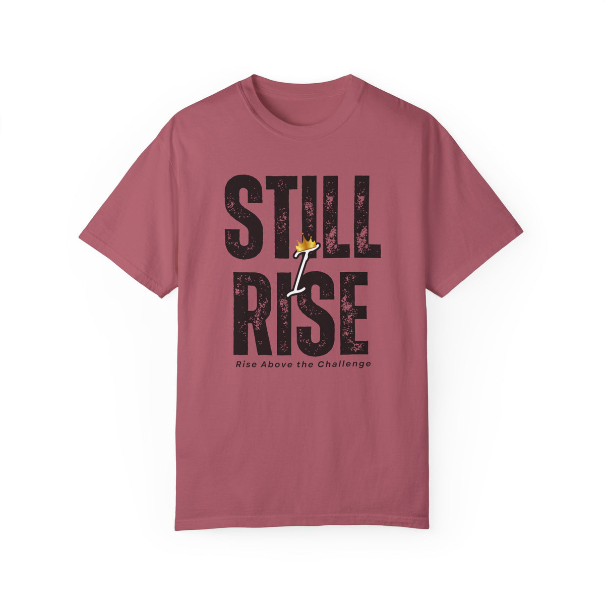 Inspirational Unisex Garment-Dyed T-shirt - 'Still Rise' Motivational Tee - NGOWE STORE