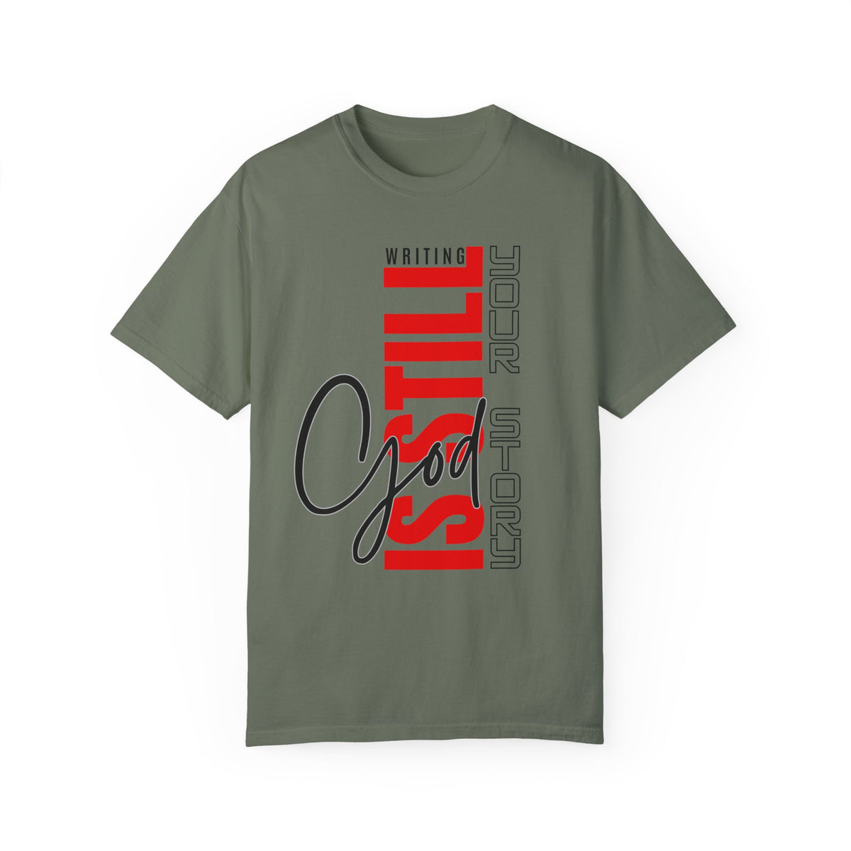 God Still Writing Your Story Unisex Garment-Dyed T-shirt - NGOWE STORE