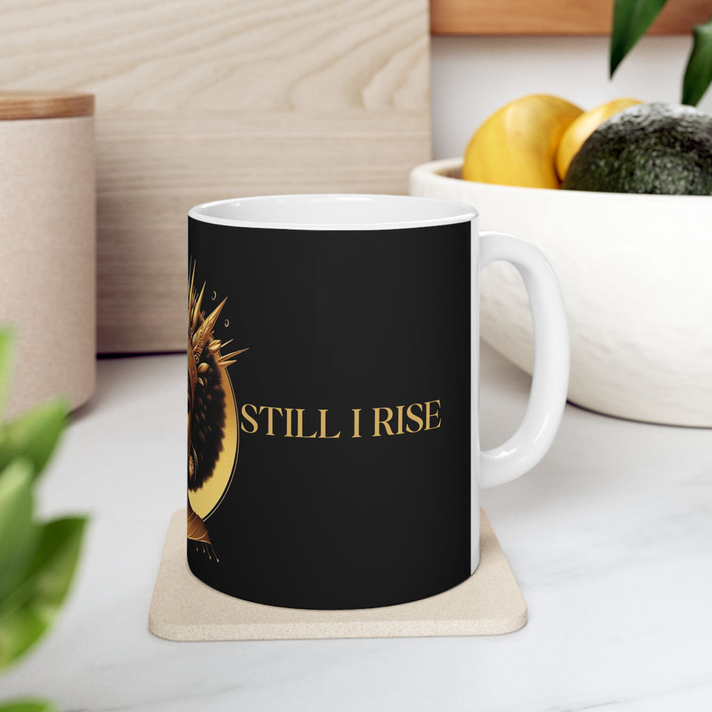 Still I Rise Ceramic Mug 11oz - NGOWE STORE