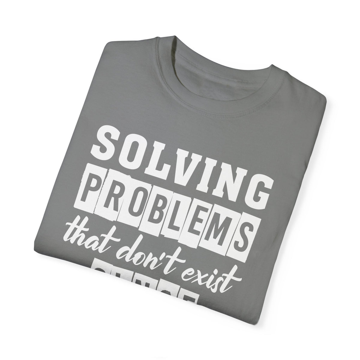 Suspect Solving Nonexistent Problem Unisex Garment-Dyed T-shirt - NGOWE STORE