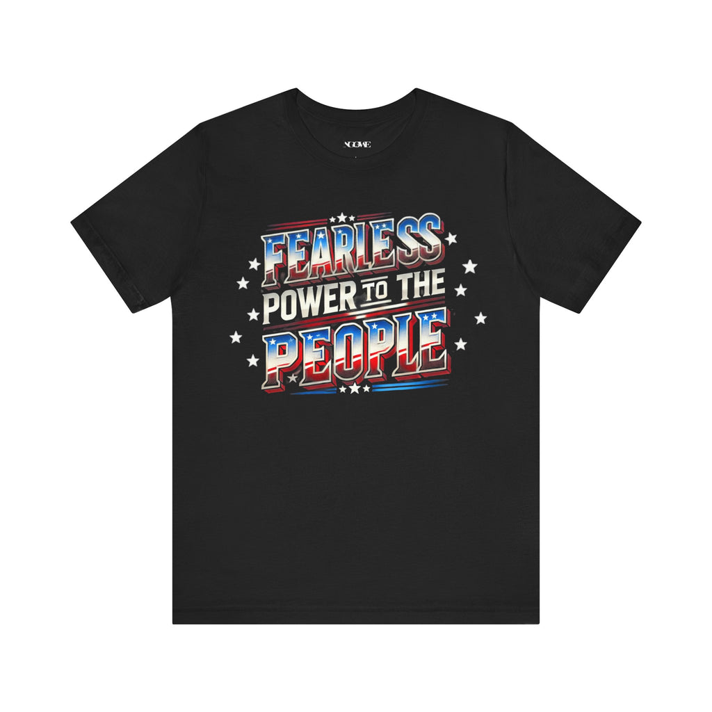Fearless Power to the People Unisex Short Sleeve Tee - Bold Political Statement Shirt - NGOWE STORE