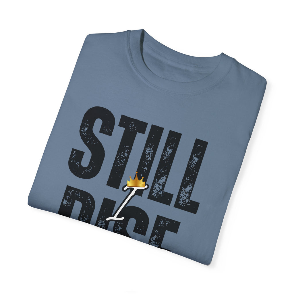 Inspirational Unisex Garment-Dyed T-shirt - 'Still Rise' Motivational Tee - NGOWE STORE