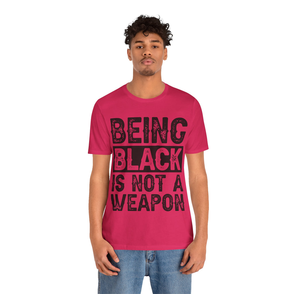 Being Black Not  A Weapon - Unisex Jersey Short Sleeve Tee - NGOWE STORE