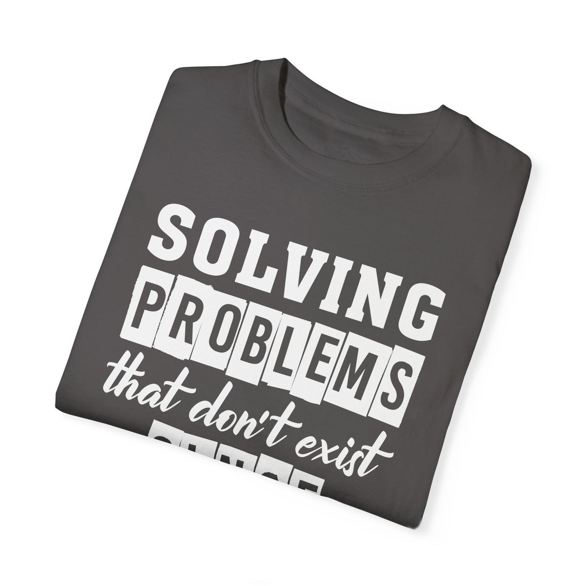 Suspect Solving Nonexistent Problem Unisex Garment-Dyed T-shirt - NGOWE STORE