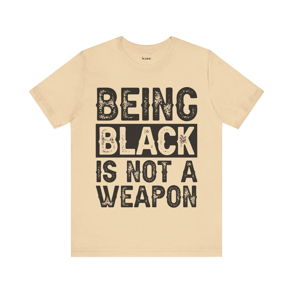 Being Black Not  A Weapon - Unisex Jersey Short Sleeve Tee - NGOWE STORE