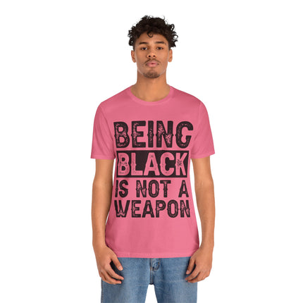 Being Black Not  A Weapon - Unisex Jersey Short Sleeve Tee