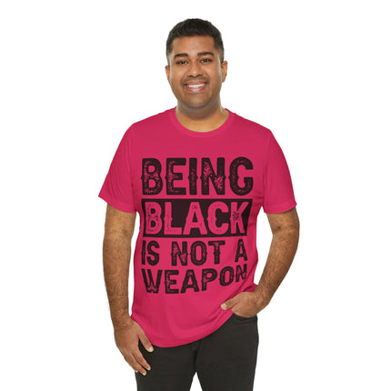 Being Black Not  A Weapon - Unisex Jersey Short Sleeve Tee