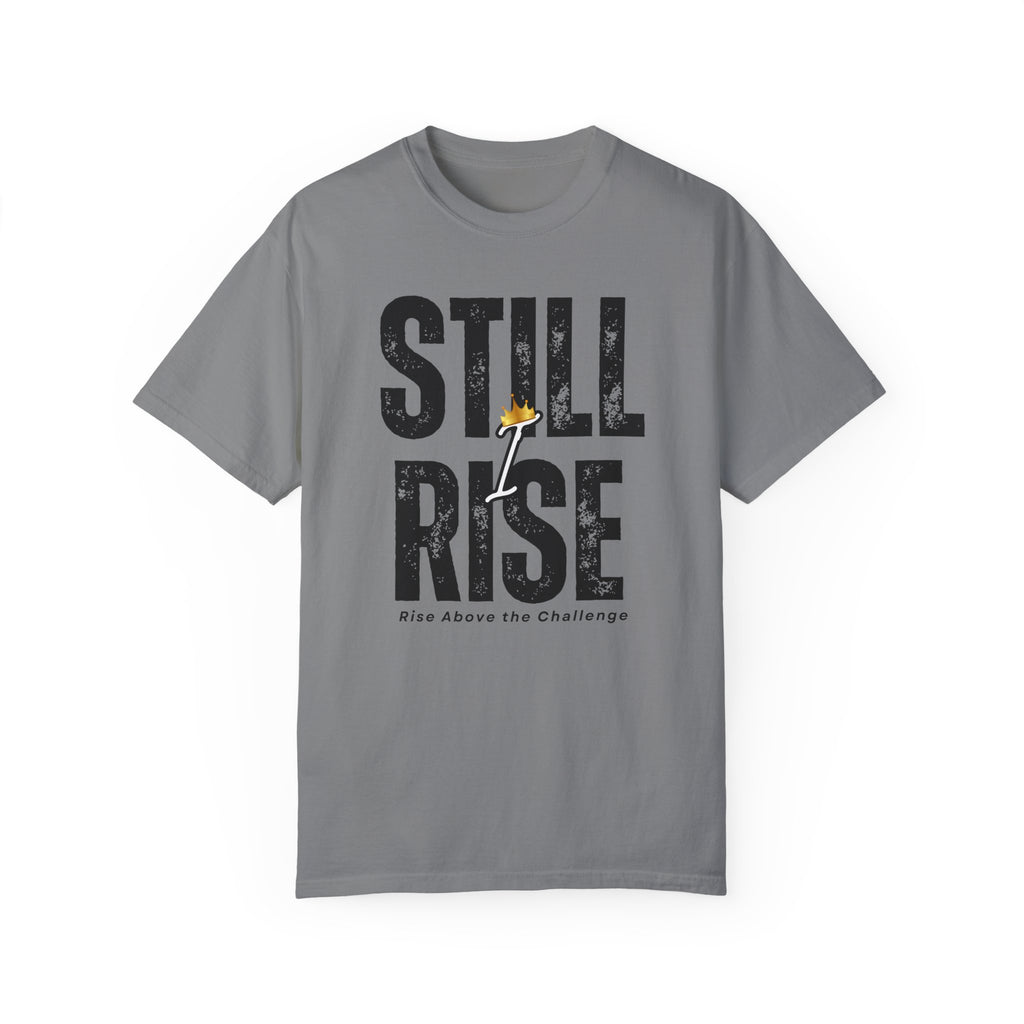 Inspirational Unisex Garment-Dyed T-shirt - 'Still Rise' Motivational Tee - NGOWE STORE