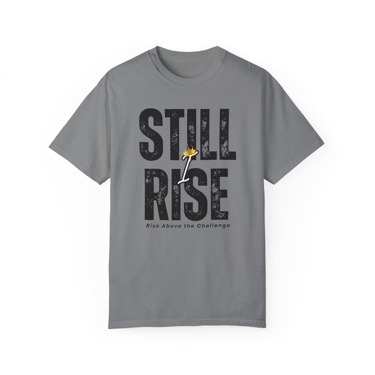 Inspirational Unisex Garment-Dyed T-shirt - 'Still Rise' Motivational Tee - NGOWE STORE
