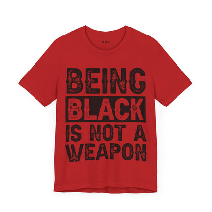 Being Black Not  A Weapon - Unisex Jersey Short Sleeve Tee