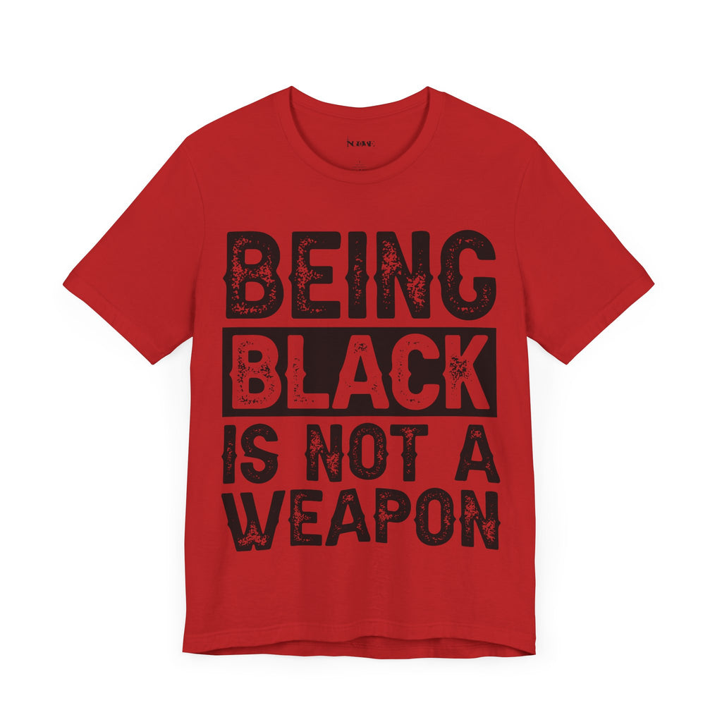 Being Black Not  A Weapon - Unisex Jersey Short Sleeve Tee - NGOWE STORE