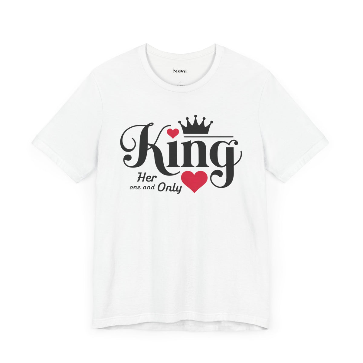 King Her One And Only Short Sleeve Tee - Love and Romance T-Shirt for Couples - NGOWE STORE