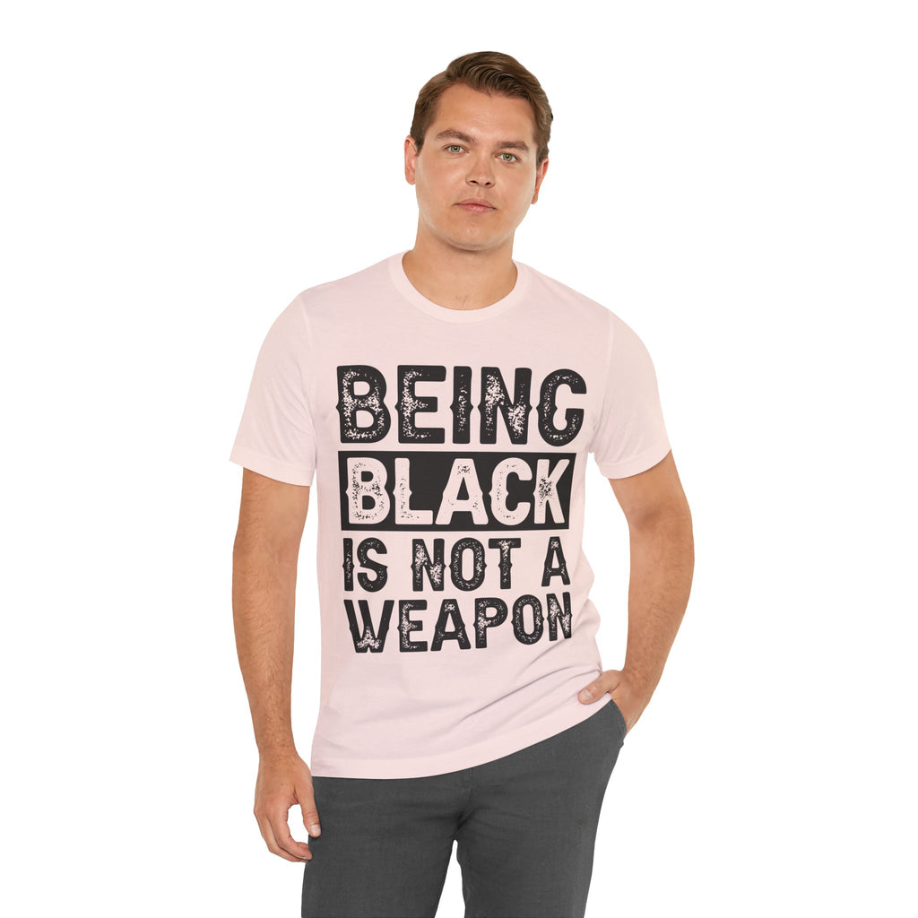 Being Black Not  A Weapon - Unisex Jersey Short Sleeve Tee - NGOWE STORE