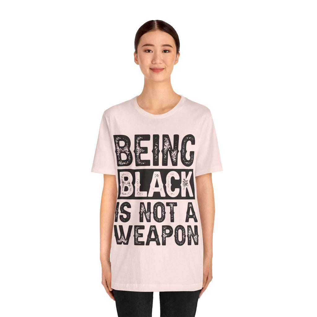 Being Black Not  A Weapon - Unisex Jersey Short Sleeve Tee - NGOWE STORE