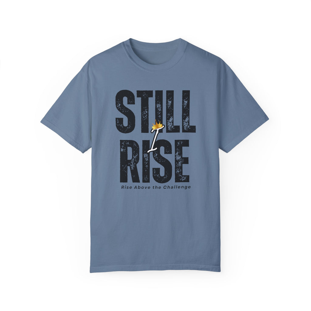 Inspirational Unisex Garment-Dyed T-shirt - 'Still Rise' Motivational Tee - NGOWE STORE