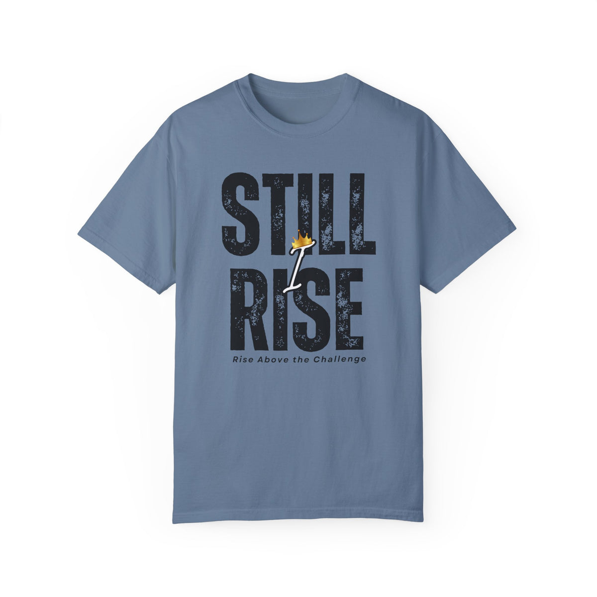 Inspirational Unisex Garment-Dyed T-shirt - 'Still Rise' Motivational Tee - NGOWE STORE