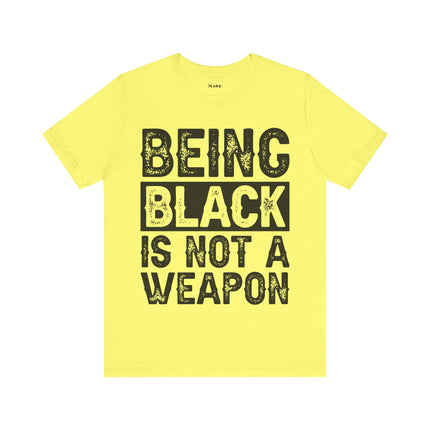 Being Black Not  A Weapon - Unisex Jersey Short Sleeve Tee