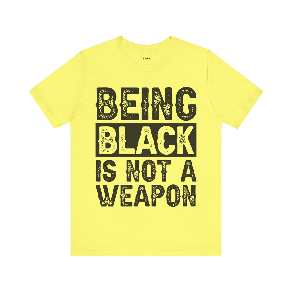 Being Black Not  A Weapon - Unisex Jersey Short Sleeve Tee - NGOWE STORE