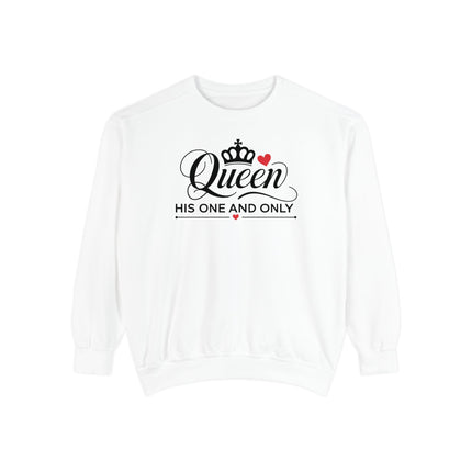 Queen His One and Only Unisex Garment-Dyed Sweatshirt