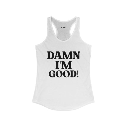 Damn I'm Good Women's Tank Top - NGOWE STORE