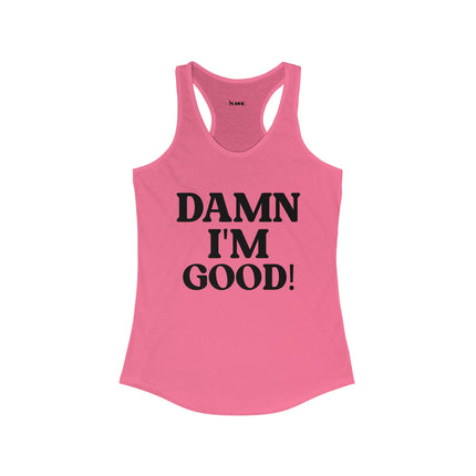 Damn I'm Good Women's Tank Top