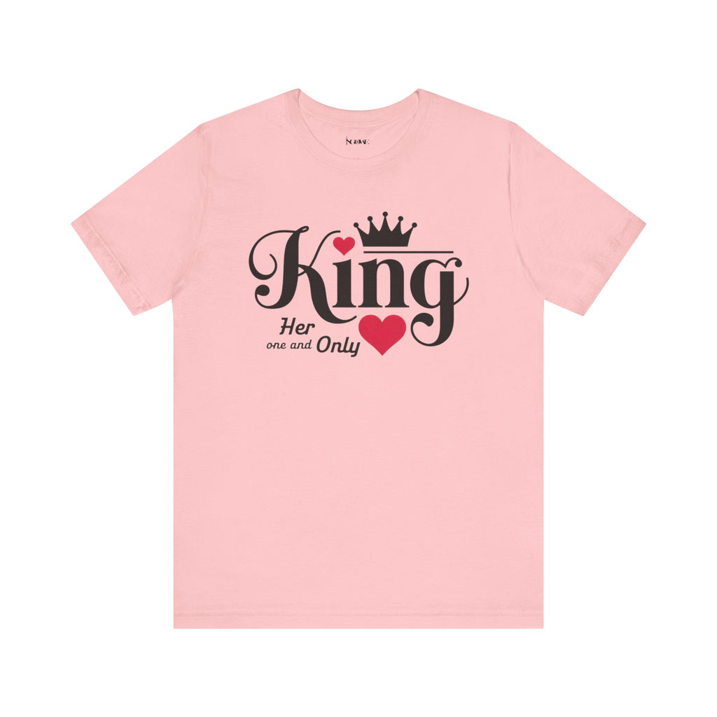 King Her One And Only Short Sleeve Tee - Love and Romance T-Shirt for Couples - NGOWE STORE