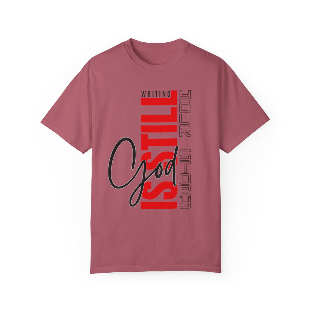 God Still Writing Your Story Unisex Garment-Dyed T-shirt - NGOWE STORE