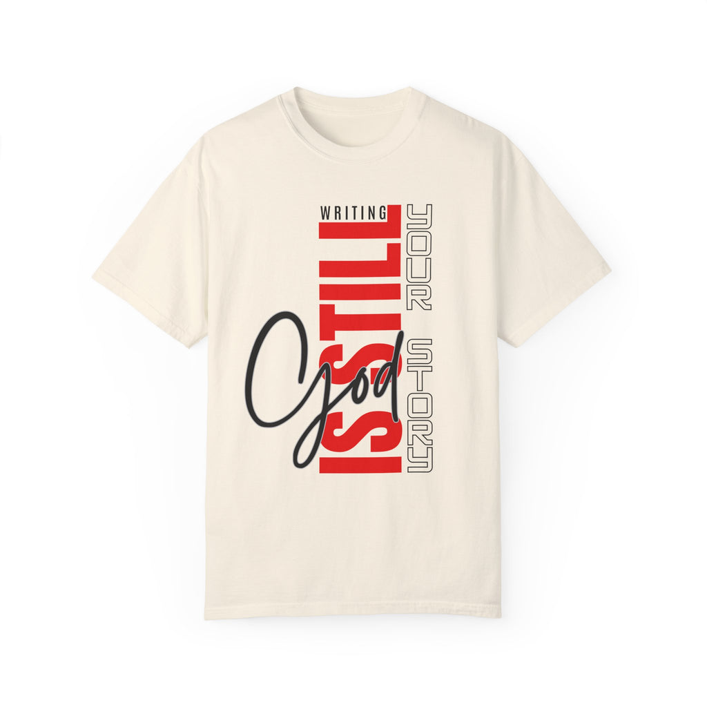 God Still Writing Your Story Unisex Garment-Dyed T-shirt - NGOWE STORE