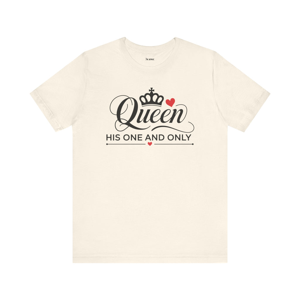 Queen His One and Only Unisex T-Shirt - NGOWE STORE