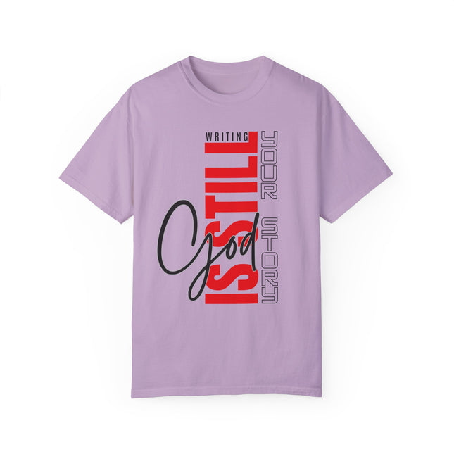 God Still Writing Your Story Unisex Garment-Dyed T-shirt - NGOWE STORE