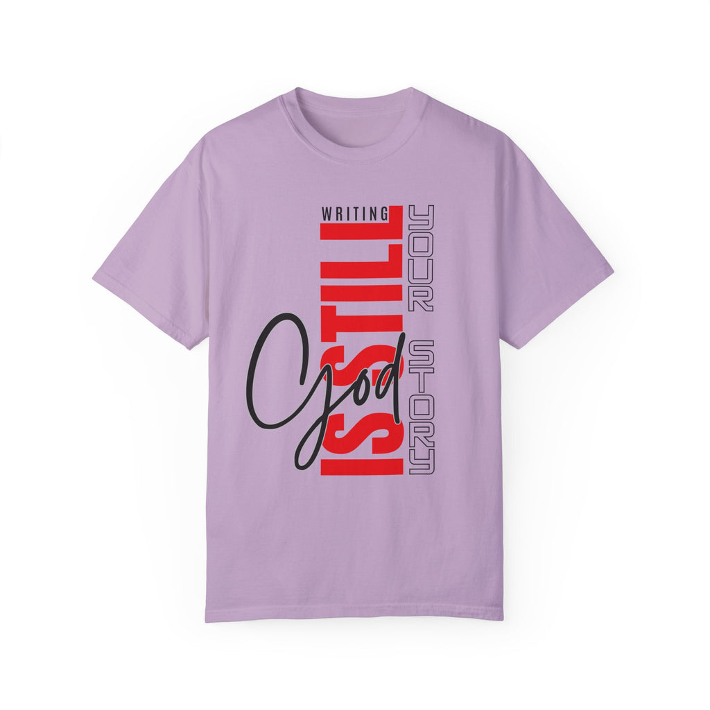 God Still Writing Your Story Unisex Garment-Dyed T-shirt - NGOWE STORE