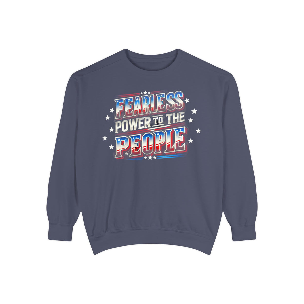 Fearless Power to the People Unisex Garment-Dyed Sweatshirt - NGOWE STORE