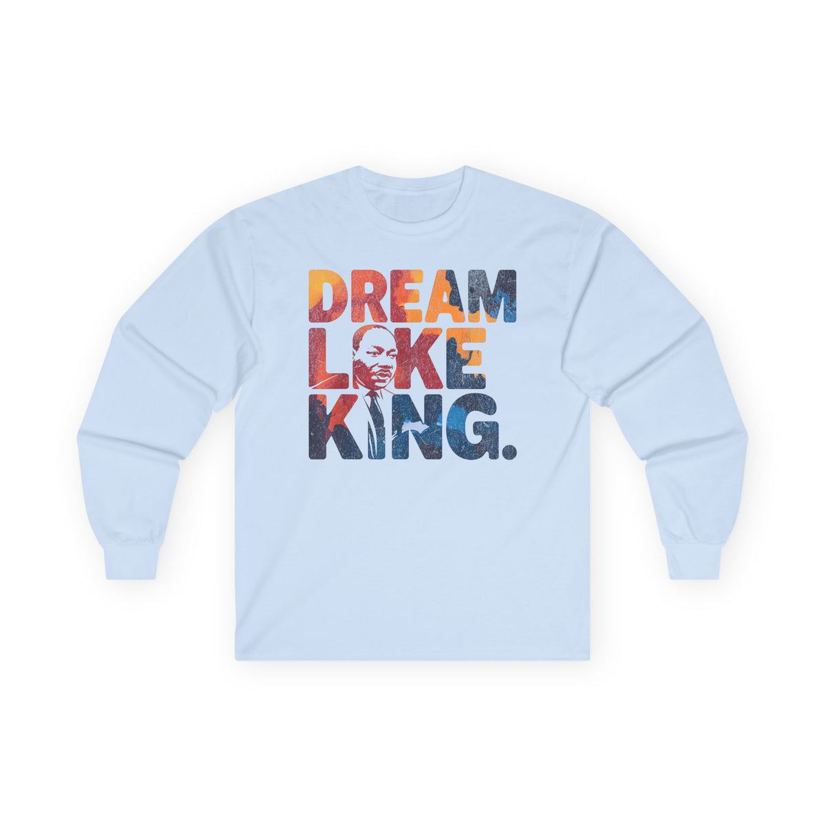 Dream Like King Unisex Ultra Cotton Long Sleeve Tee - NGOWE STORE