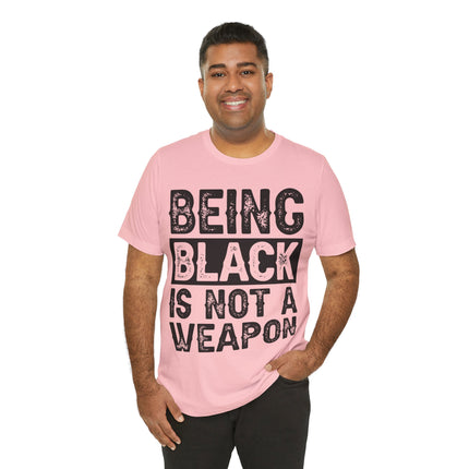 Being Black Not  A Weapon - Unisex Jersey Short Sleeve Tee