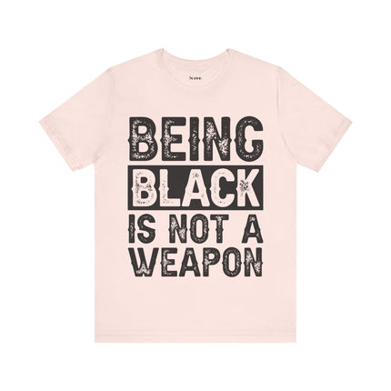 Being Black Not  A Weapon - Unisex Jersey Short Sleeve Tee