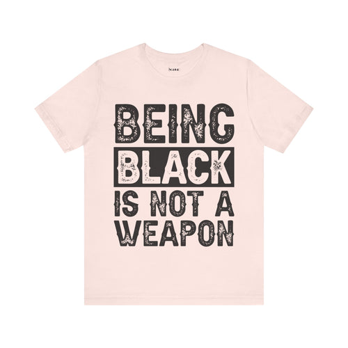Being Black Not  A Weapon - Unisex Jersey Short Sleeve Tee - NGOWE STORE