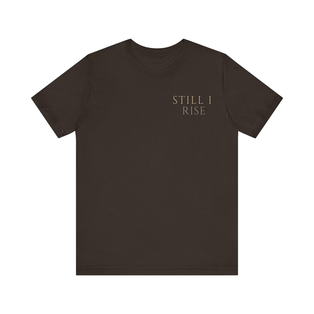 Still I Rise Unisex Jersey Short Sleeve Tee - NGOWE STORE