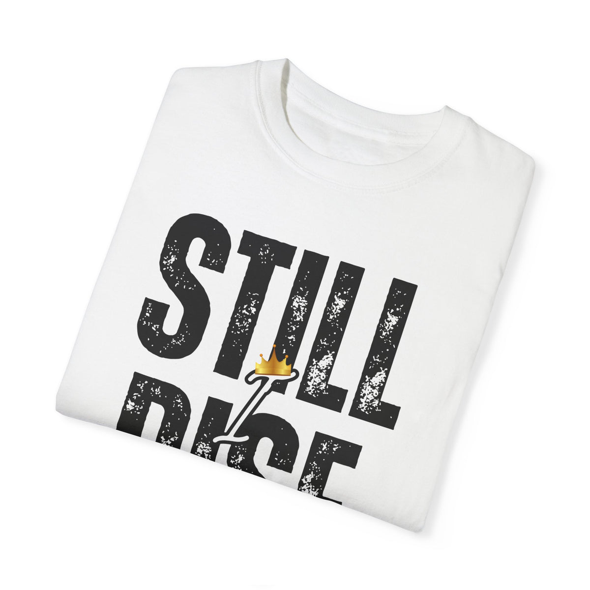 Inspirational Unisex Garment-Dyed T-shirt - 'Still Rise' Motivational Tee - NGOWE STORE