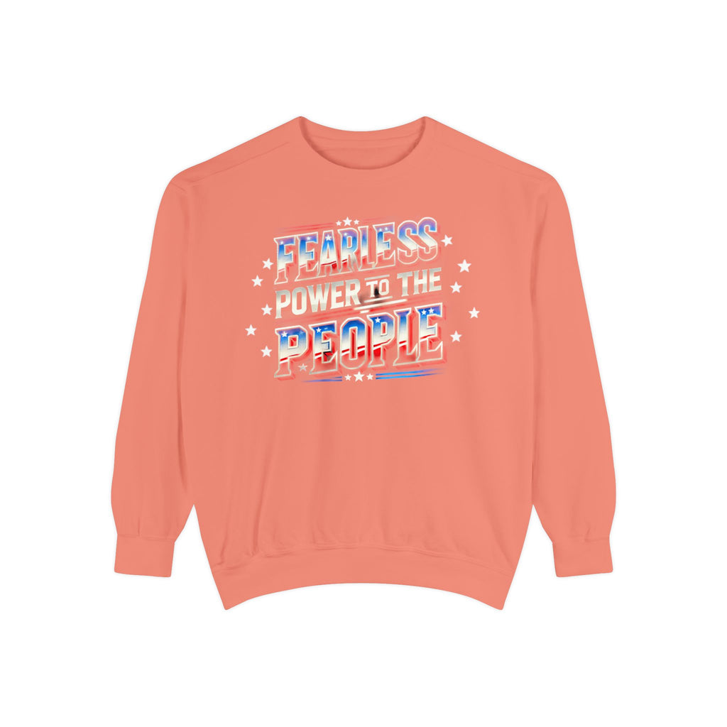 Fearless Power to the People Unisex Garment-Dyed Sweatshirt - NGOWE STORE