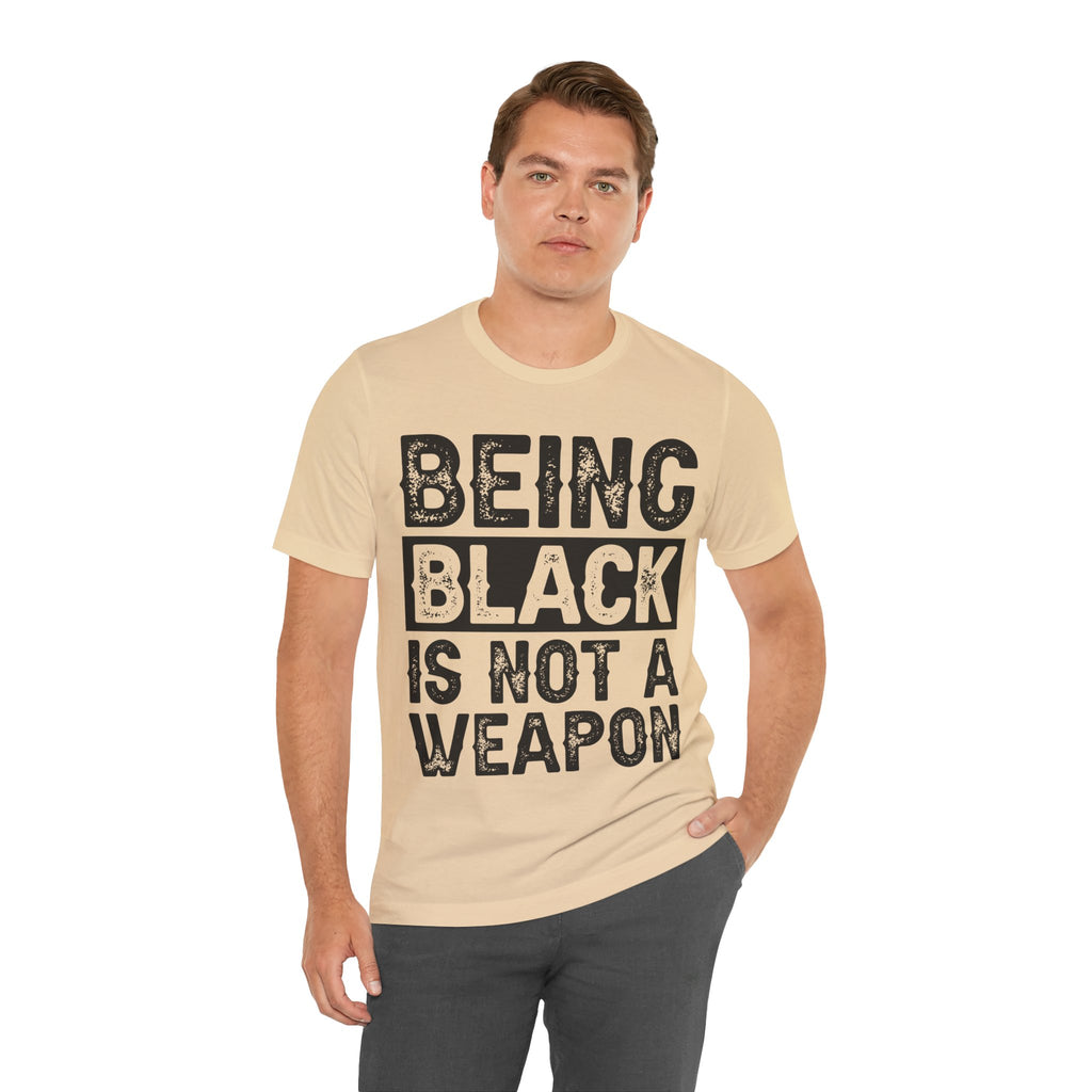 Being Black Not  A Weapon - Unisex Jersey Short Sleeve Tee - NGOWE STORE