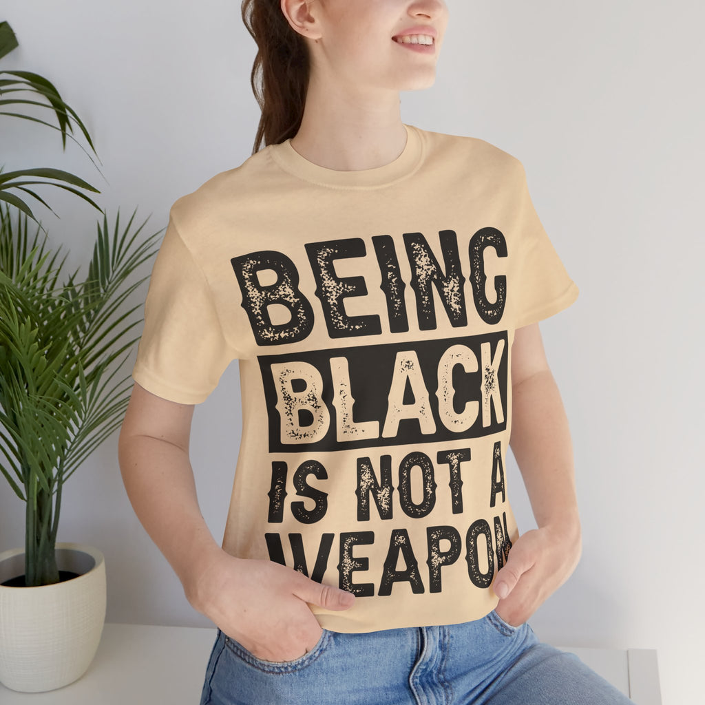Being Black Not  A Weapon - Unisex Jersey Short Sleeve Tee - NGOWE STORE
