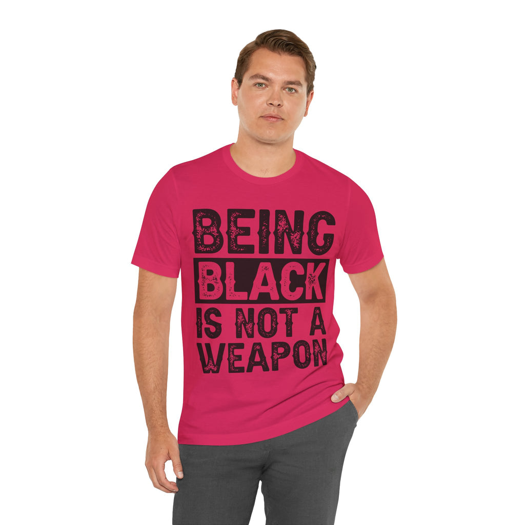 Being Black Not  A Weapon - Unisex Jersey Short Sleeve Tee - NGOWE STORE