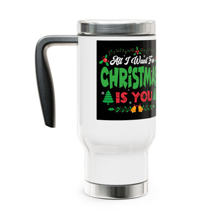 All I Want For Christmas Is You Stainless Steel Travel Mug with Handle, 14oz