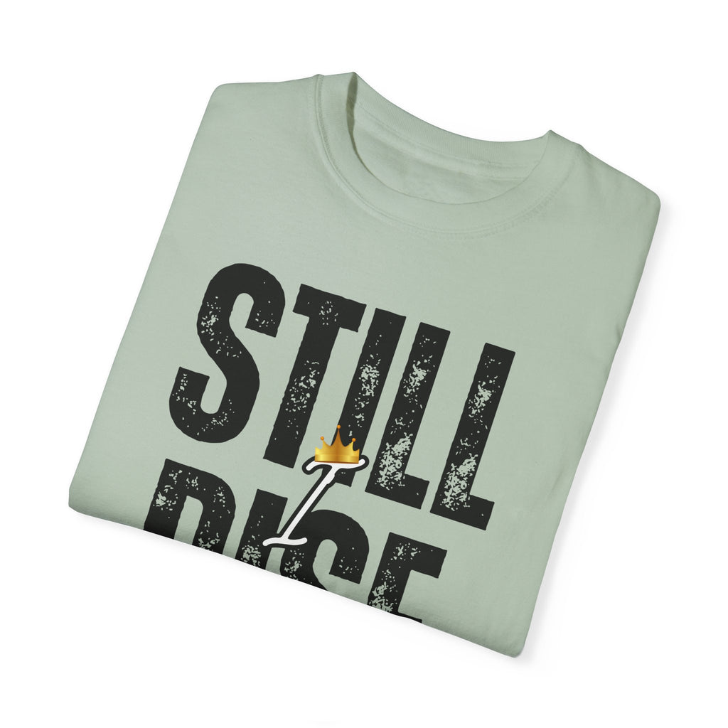 Inspirational Unisex Garment-Dyed T-shirt - 'Still Rise' Motivational Tee - NGOWE STORE