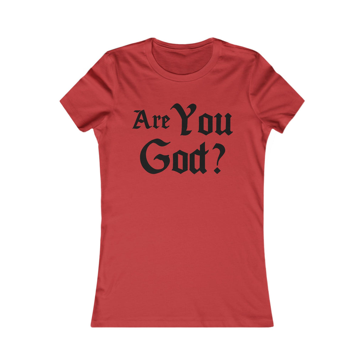 Are You God Women's Favorite Tee - NGOWE STORE